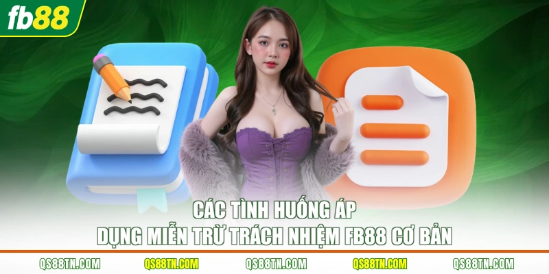 Các tình huống áp dụng miễn trừ trách nhiệm FB88 cơ bản 