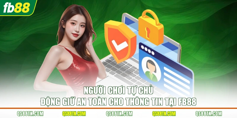 Người chơi tự chủ động giữ an toàn cho thông tin tại FB88